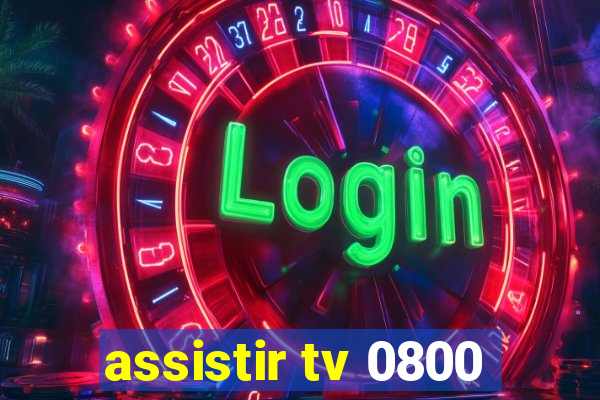 assistir tv 0800